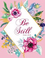 Be Still - Psalm 46: 10