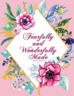 Fearfully and Wonderfully Made - Psalm 139: 14