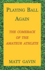 Playing Ball Again: The Comeback of the Amateur Athlete
