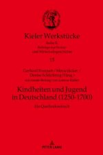 Kindheiten Und Jugend in Deutschland (1250-1700)