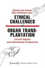 Ethical Challenges of Organ Transplantation - Current Debates and International Perspectives