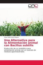 Una Alternativa para la Alimentación animal con Bacillus subtilis
