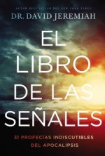 El Libro de Las Se?ales: 31 Profecías Indiscutibles del Apocalipsis