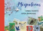 Migrations: Open Hearts, Open Borders: The Power of Human Migration and the Way That Walls and Bans Are No Match for Bravery and Hope