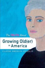 Truth About Growing Old(er) in America