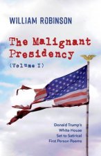 Malignant Presidency (Volume I)