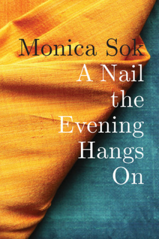 Nail the Evening Hangs On (Monica Sok)(Brožovaná)