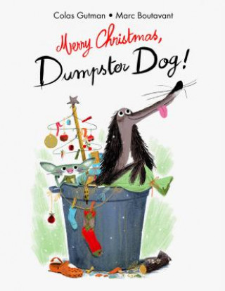 Merry Christmas;Dumpster Dog! (Colas Gutman,Marc Boutavant,Allison M. Charette)(Kemény kötésű)