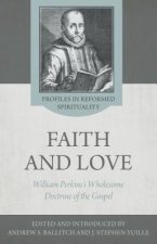 The Wholesome Doctrine of the Gospel: Faith and Love in the Writings of William Perkins