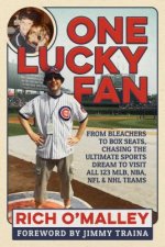 One Lucky Fan: From Bleachers to Box Seats, Chasing the Ultimate Sports Dream to Visit All 123 Mlb, Nba, NFL & NHL Teams
