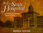 St. Louis State Hospital: A 150-Year Journey Toward Hope