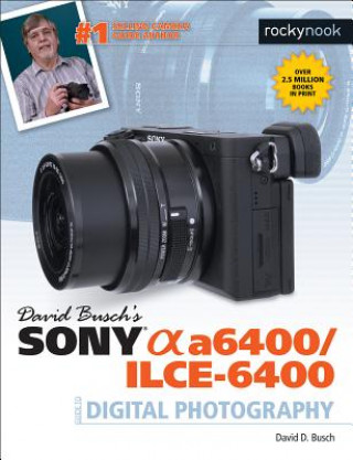 David Busch's Sony A6400/ILCE-6400 Guide to Digital Photography (David D. Busch)(Puha kötésű)