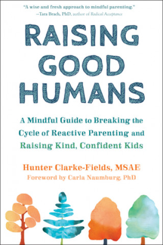 Raising Good Humans (Hunter Clarke-Fields,Carla Naumburg)(Miękka)