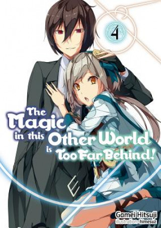 Magic in this Other World is Too Far Behind! Volume 4