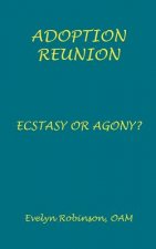 Adoption Reunion: Ecstasy or Agony?