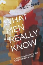 What Men Really Know: Following Smart People Is Not Always Smart!