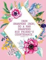 Iron Sharpens Iron; So a Man Sharpens His Friend