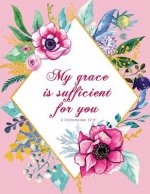 My Grace Is Sufficient for You - 2 Corinthians 12: 9