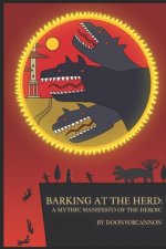 Barking at the Herd: A Mythic Manifesto of the Heroic
