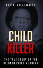 Child Killer: The True Story of the Atlanta Child Murders