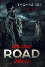 The Long Road Ahead: A Zombie Tale