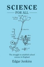 Science for All: The Struggle to Establish School Science in England