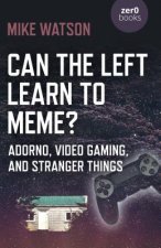 Can the Left Learn to Meme? - Adorno, Video Gaming, and Stranger Things