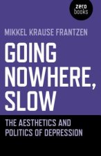 Going Nowhere, Slow - The aesthetics and politics of depression