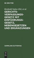 Gerichtsverfassungsgesetz mit Einfuhrungsgesetz, Nebengesetzen und Erganzungen