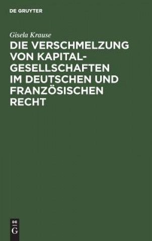 Verschmelzung von Kapitalgesellschaften im Deutschen und Franzoesischen Recht