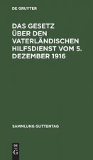 Gesetz uber den vaterlandischen Hilfsdienst vom 5. Dezember 1916