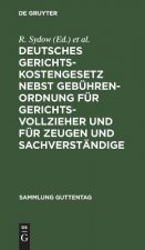 Deutsches Gerichtskostengesetz nebst Gebuhrenordnung fur Gerichtsvollzieher und fur Zeugen und Sachverstandige