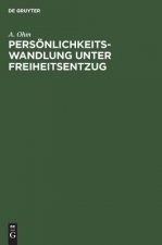 Persoenlichkeitswandlung unter Freiheitsentzug