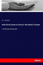 How Christ Came to Church, the Pastor's Dream