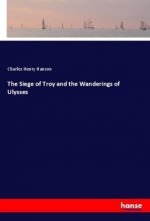 The Siege of Troy and the Wanderings of Ulysses
