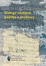 Dialogy zoufalců: poetika a struktury: Dialogické texty o smyslu lidské existence v nejstarších světových literaturách a v literaturách středoevropské