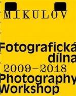 Mikulov Fotografická dílna 2009–2018