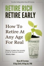 Retire Rich, Retire Early: How to Retire at Any Age, for Real