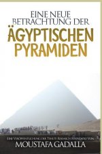 Eine neue Betrachtung der agyptischen Pyramiden