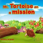 Mr. Tortoise on a Mission: A Folktale lesson on kindness and Forgiveness for kids.