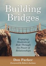 Building Bridges: Engaging Students at Risk Through the Power of Relationships (Building Trust and Positive Student-Teacher Relationship