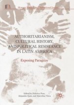 Authoritarianism, Cultural History, and Political Resistance in Latin America