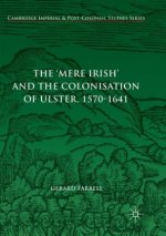 'Mere Irish' and the Colonisation of Ulster, 1570-1641