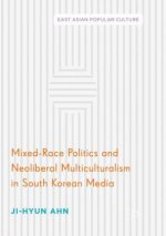 Mixed-Race Politics and Neoliberal Multiculturalism in South Korean Media