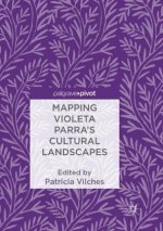 Mapping Violeta Parra's Cultural Landscapes