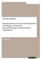 Repräsentation in der Krise. Philosophische Grundlagen und aktuelle Herausforderungen demokratischer Legitimation