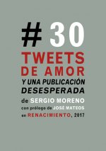 TREINTA TWEETS DE AMOR Y UNA PUBLICACIÓN DESESPERADA