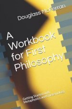 A Workbook for First Philosophy: Getting Started with Metaphysics and Epistemology