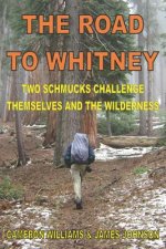 The Road to Whitney: Two Schmucks Challenge Themselves and the Wilderness