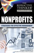 The Refractive Thinker: Vol. XV: Nonprofits: Strategies for Effective Management